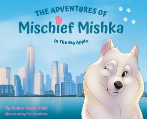 The Adventures of Mischief Mishka in the Big Apple de Amber Satterfield