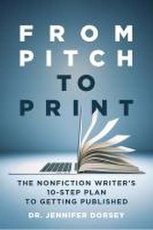 From Pitch to Print de Jennifer Dorsey