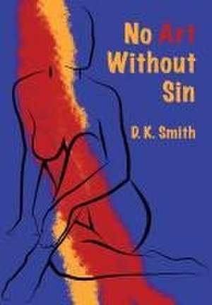 No Art Without Sin de Dk Smith