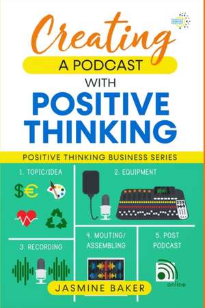 Creating a Podcast with Positive Thinking de Jasmine Baker