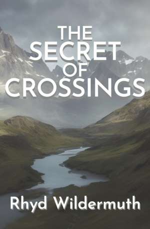 The Secret of Crossings de Rhyd Wildermuth