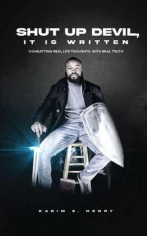 Shut Up Devil, It Is Written de Karim Z Henry
