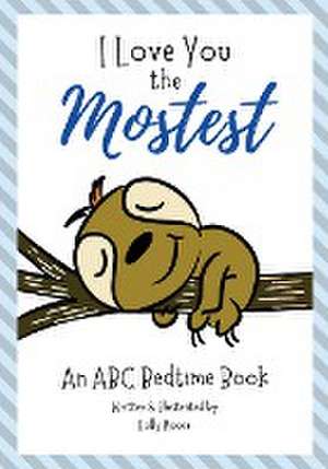 I Love You the Mostest - An ABC Bedtime Book de Holly Moore