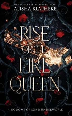 Rise of the Fire Queen de Alisha Klapheke