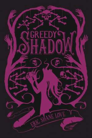 A Greedy Shadow de Eric Shane Love