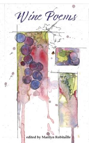 Wine Poems de Marilyn Robitaille