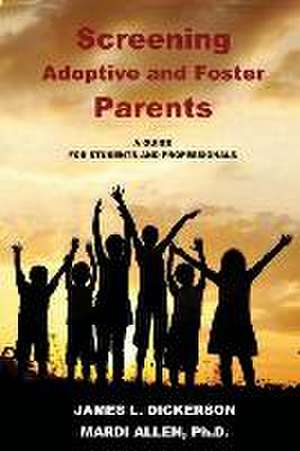 Screening Adoptive and Foster Parents de James L. Dickerson