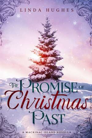 The Promise of Christmas Past de Linda Hughes