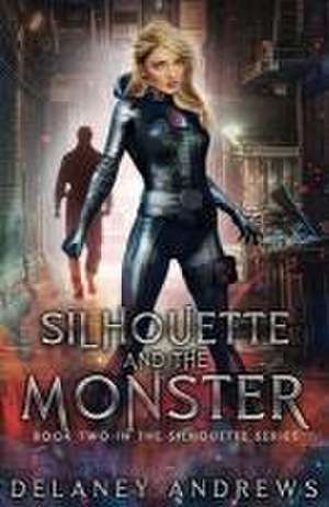 Silhouette and the Monster de Delaney Andrews