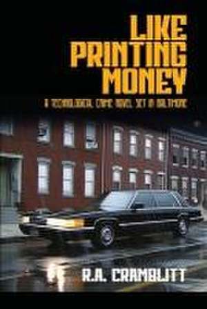 Like Printing Money de R. A. Cramblitt