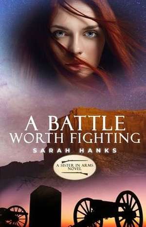 A Battle Worth Fighting de Sarah Hanks