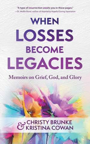 When Losses Become Legacies de Christy Brunke