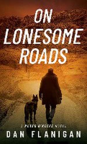 On Lonesome Roads de Dan Flanigan