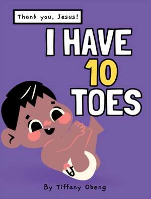 I Have 10 Toes, Thank You Jesus de Tiffany Obeng