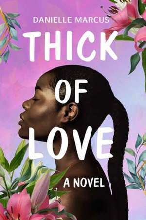 Thick of Love de Danielle Marcus