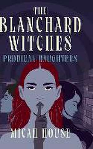 The Blanchard Witches de Micah House