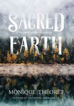 Sacred Earth de Monique Théorêt