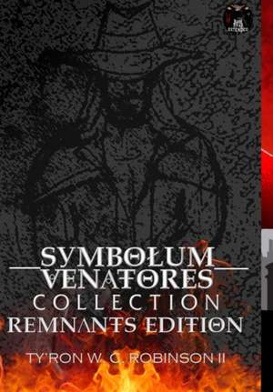 Symbolum Venatores Collection: Remnants Edition de Ty'ron W. C. Robinson