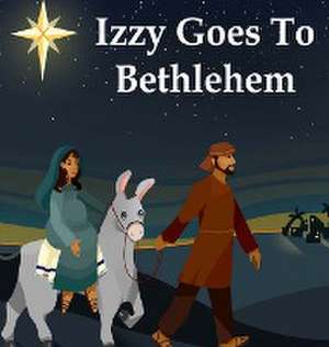 Izzy Goes to Bethlehem de Peggy Comer