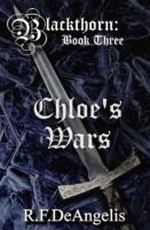 Chloe's Wars de R F Deangelis