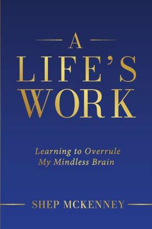 A Life's Work de Shep McKenney