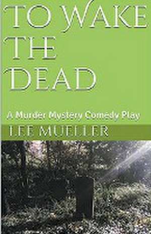 To Wake The Dead de Lee Mueller