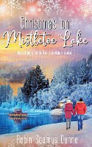 Christmas on Mistletoe Lake de Robin S Dunne