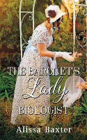 The Baronet's Lady Biologist de Alissa Baxter