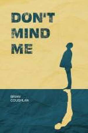 Don't Mind Me de Brian Coughlan