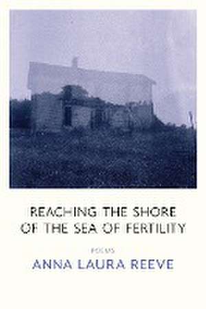 Reaching the Shore of the Sea of Fertility de Anna Laura Reeve