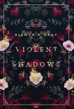 Violent Shadows: Book 1 de Bianca K. Gray