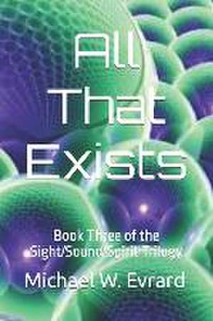 All That Exists de Michael W. Evrard