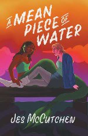 A Mean Piece of Water de Jes McCutchen