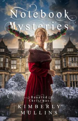 Notebook Mysteries Haunted Christmas de Kimberly Mullins