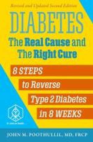 Diabetes: The Real Cause and the Right Cure de John M Poothullil MD