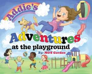 Addie's Adventures at the Playground de M&S Gordon