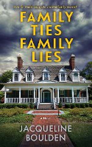 Family Ties Family Lies de Jacqueline Boulden