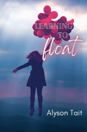 Learning to Float de Alyson Tait