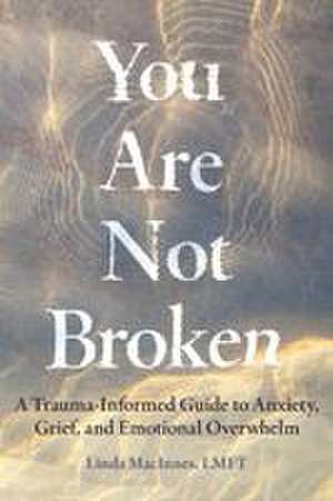 You Are Not Broken de Linda MacInnes