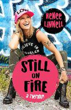 Still on Fire: A Memoir de Renee Linnell