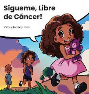 Sígueme, Libre de Cáncer de Melody Lomboy-Lowe