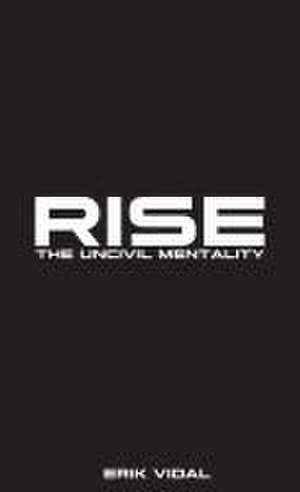 Rise: The UNCIVIL MENTALITY de Erik Vidal