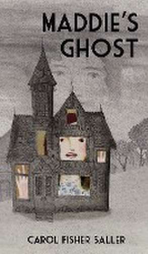 Maddie's Ghost de Carol Fisher Saller