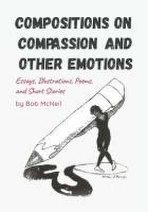 Compositions on Compassion and Other Emotions de Bob McNeil