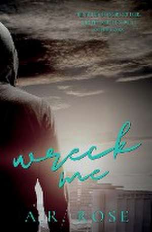 Wreck Me de A. R. Rose