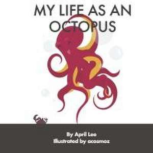 My Life as an Octopus de April Lee