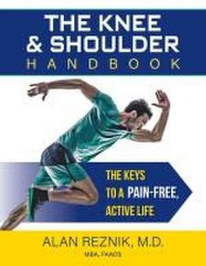 The Knee and Shoulder Handbook de Alan M Reznik