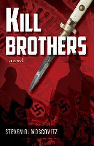 Kill Brothers de Steven D. Moscovitz