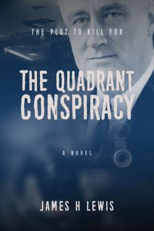 The Quadrant Conspiracy de James H. Lewis