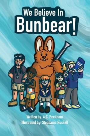 We Believe in Bunbear! de A. C. Peckham